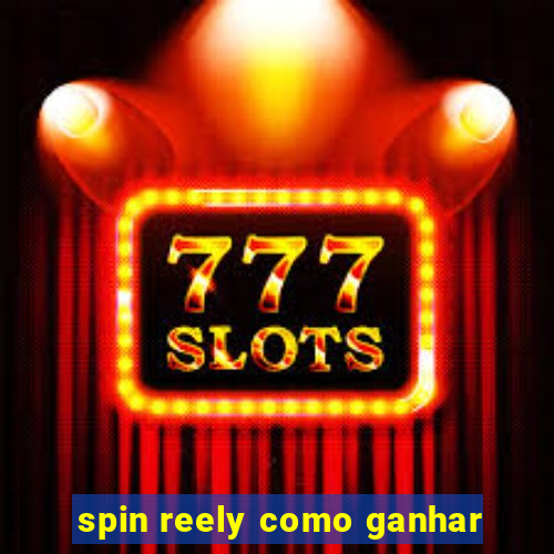 spin reely como ganhar